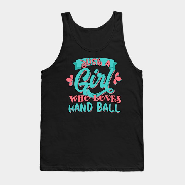 Just A Girl Who Loves Handball Gift print Tank Top by theodoros20